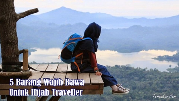 5 Barang Wajib Bawa Untuk Hijab Traveller
